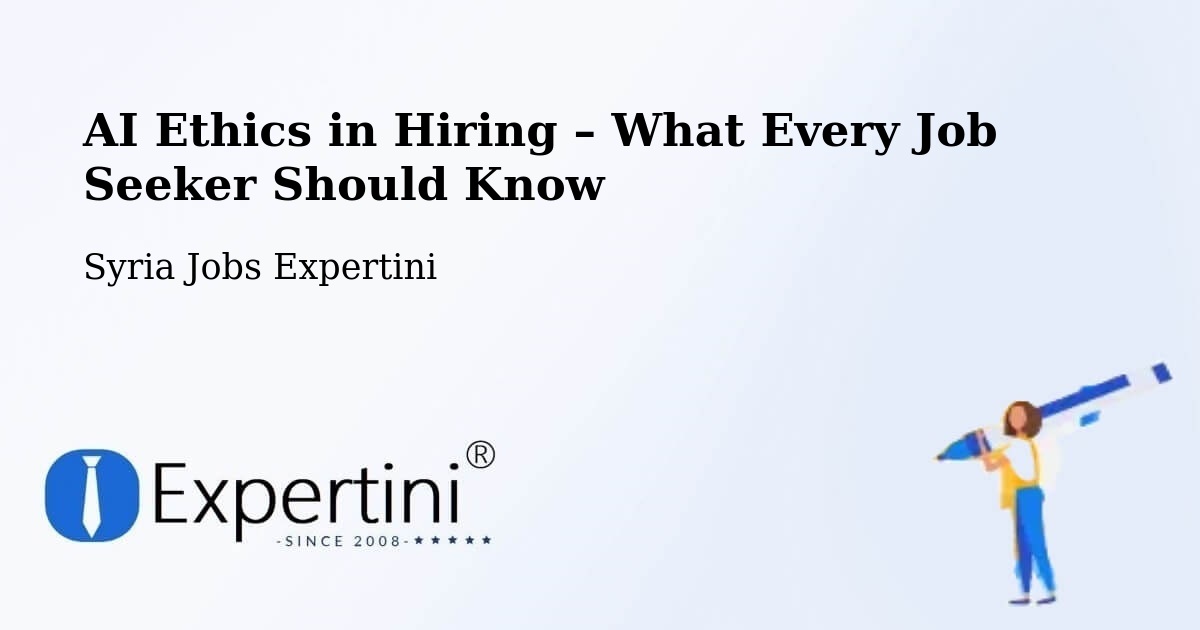 AI Ethics in Recruitment & Hiring – Douma - Douma, Syria Jobs Expertini